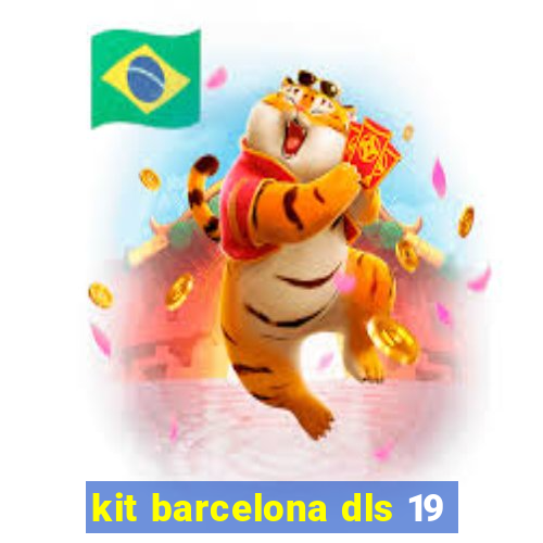 kit barcelona dls 19